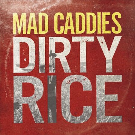 Mad Caddies | Dirty Rice Cover Art