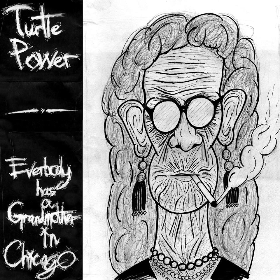 Turtle Power - Everybody Has a Grandmother in Chicago Artwork